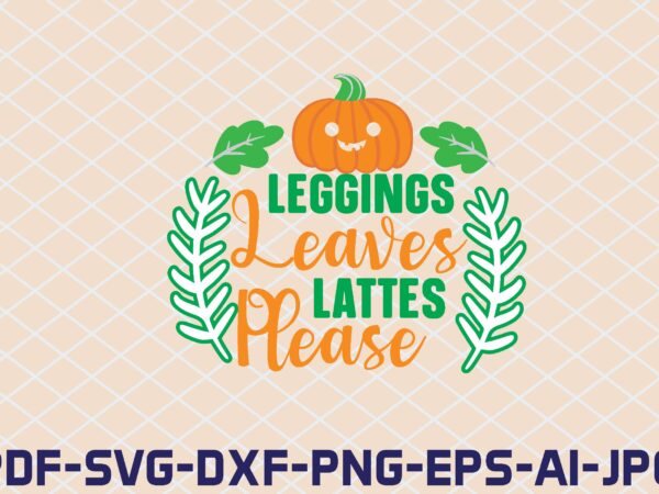 leggings leaves lattes please t shirt vector graphic