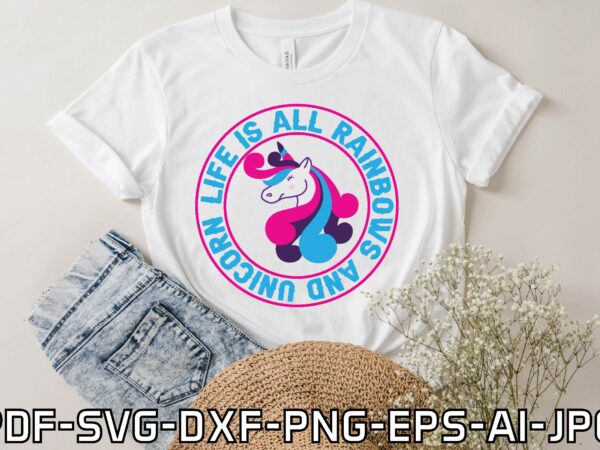 Life is all rainbows and unicorn t shirt vector graphic