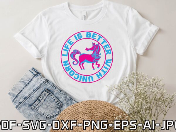 life is better with unicorn t shirt vector graphic
