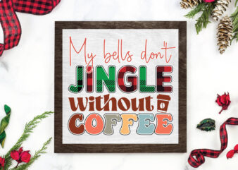 My bells don’t jingle without coffee t shirt designs for sale