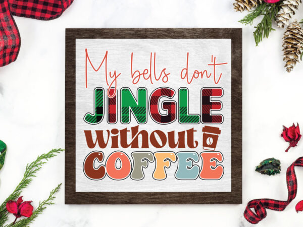 My bells don’t jingle without coffee t shirt designs for sale