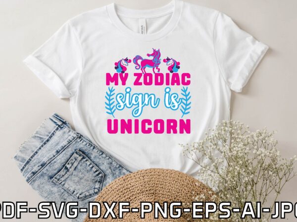 My zodiac sign is unicorn t shirt designs for sale