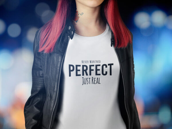 Never wanted perfect, just real stylish quote t shirt design for sale