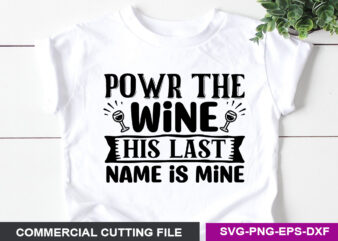 Powr the wine his last name is mine SVG