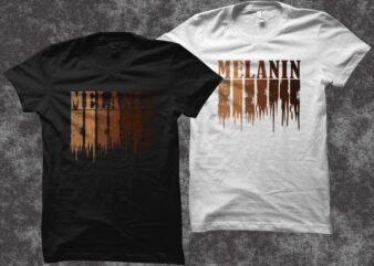 Melanin black african american t shirt design, black lives matter, black lives, social injustice design svg eps, Melanin for cutting machines and print t shirt designs for sale t-shirt design