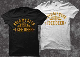 Hold My Beer I See Deer svg, deer svg, hunting svg, hunting t shirt design, deer t shirt design, Hold My Beer I See Deer t shirt design for commercial