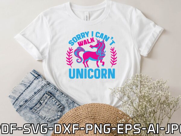 Sorry i can’t walk unicorn t shirt template vector