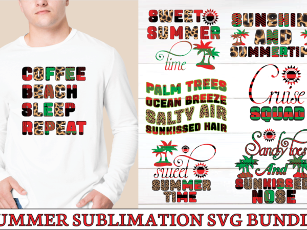 Summer sublimation svg bundle,summer sublimation svg,summer sublimation svg quotes t shirt template vector