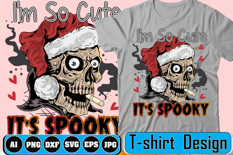 I'm So Cute It's Spooky,Halloween SVG, Fall Svg, Autumn Svg, Ghost Svg, Witch svg, Pumpkin Svg, Quotes, Cut File Cricut, Silhouette,Spooky SVG, Halloween shirt svg, Spooky shirt svg, Spooky Vibes