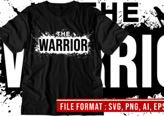 The warrior, Gym T shirt Designs, Fitness T shirt Design, Svg, Png, EPs, Ai