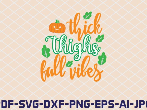 Thick thighs fall vibes t shirt designs for sale