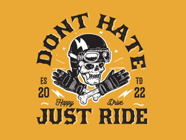 Dont hate, just ride t shirt vector illustration