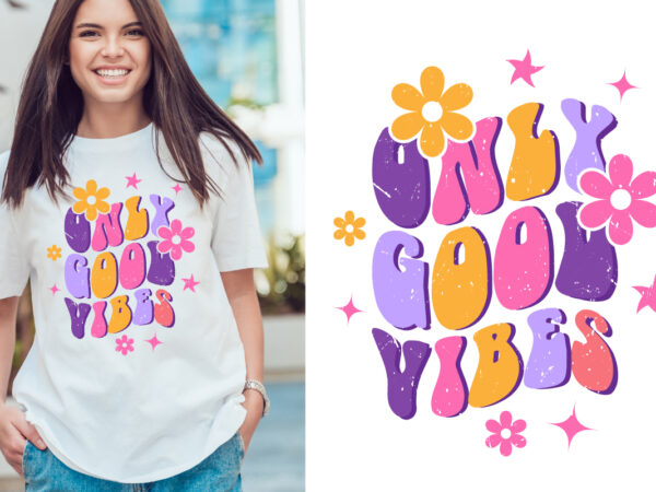 Only good vibes groovy vintage, typography t shirt print design graphic illustration vector. daisy ornament flower design. card, label, poster, sticker,