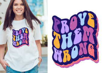 provy them wrong retro groovy style Typography T Shirt Design Vector