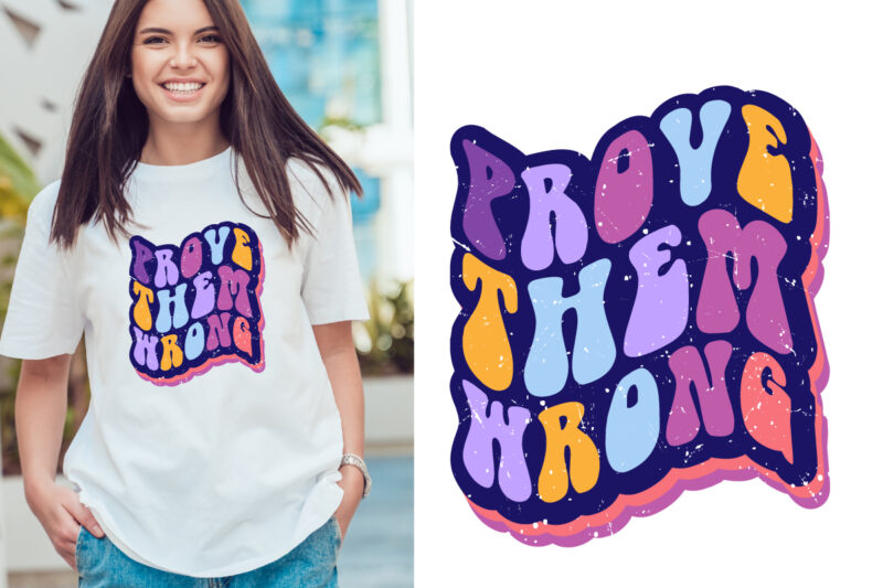 provy them wrong retro groovy style Typography T Shirt Design Vector