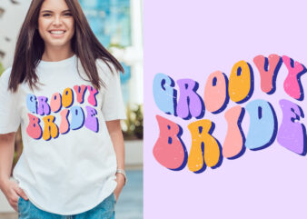 groovy bride typography t shirt design, motivational typography t shirt design, inspirational quotes t-shirt design