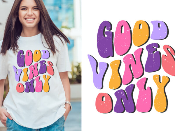 Good vines only colorful t shirt design