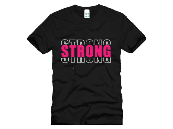 Strong t shirt design