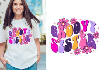 groovy sister Unique and Trendy T-Shirt Design.