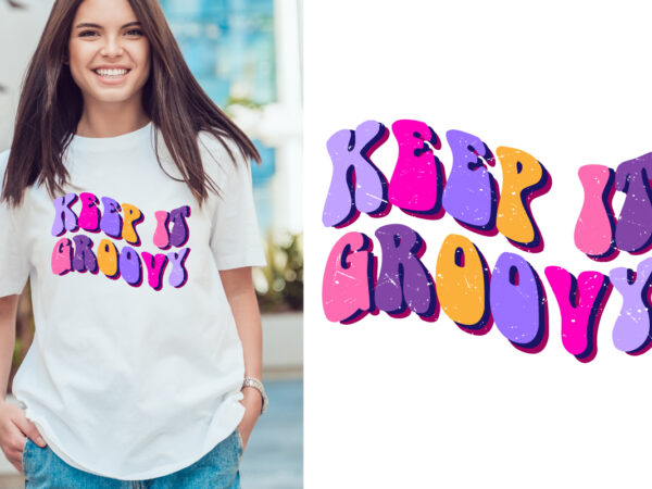 Keep it groovy style typography t shirt design vector