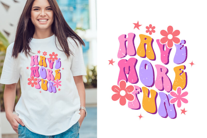 have more fun groovy style Typography T Shirt Design Vector