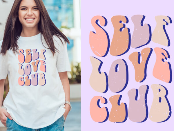 Self love club typography t shirt design, motivational typography t shirt design, inspirational quotes t-shirt design