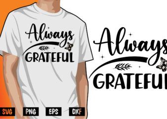 Always Grateful Thanksgiving Shirt Print Template t shirt vector
