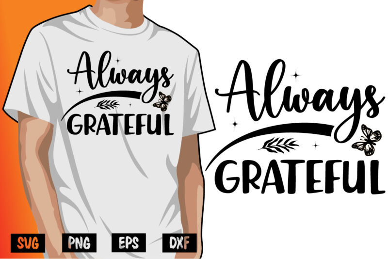 Always Grateful Thanksgiving Shirt Print Template