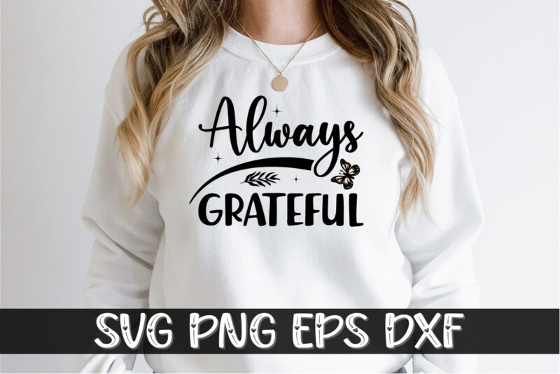 Always Grateful Thanksgiving Shirt Print Template