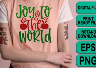 Joy To The World,  Merry Christmas Happy New Year Dear shirt print template, funny Xmas shirt design, Santa Claus funny quotes typography design