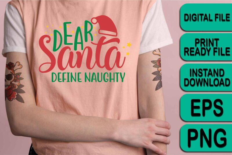 Dear Santa Define Naughty, , Merry Christmas shirt print template, funny Xmas shirt design, Santa Claus funny quotes typography design, Christmas Party Shirt Christmas T-Shirt, Christmas Shirt Svg, Merry Christmas