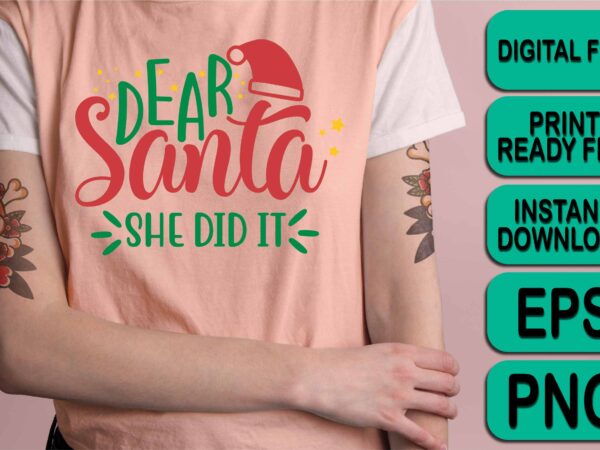 Dear santa she did it, merry christmas shirt print template, funny xmas shirt design, santa claus funny quotes typography design