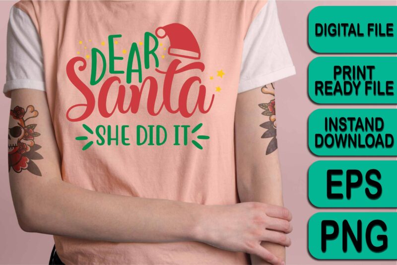 Dear Santa She Did It, Merry Christmas shirt print template, funny Xmas shirt design, Santa Claus funny quotes typography design