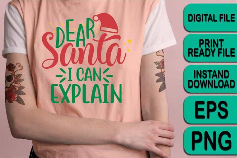 Dear Santa I Can Explain, Merry Christmas shirt print template, funny Xmas shirt design, Santa Claus funny quotes typography design