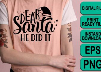 Dear Santa He Did It, Merry Christmas shirt print template, funny Xmas shirt design, Santa Claus funny quotes typography design