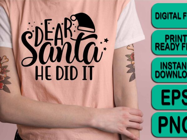 Dear santa he did it, merry christmas shirt print template, funny xmas shirt design, santa claus funny quotes typography design