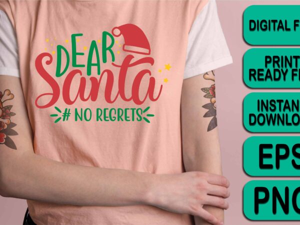 Dear santa no regrets, merry christmas shirt print template, funny xmas shirt design, santa claus funny quotes typography design