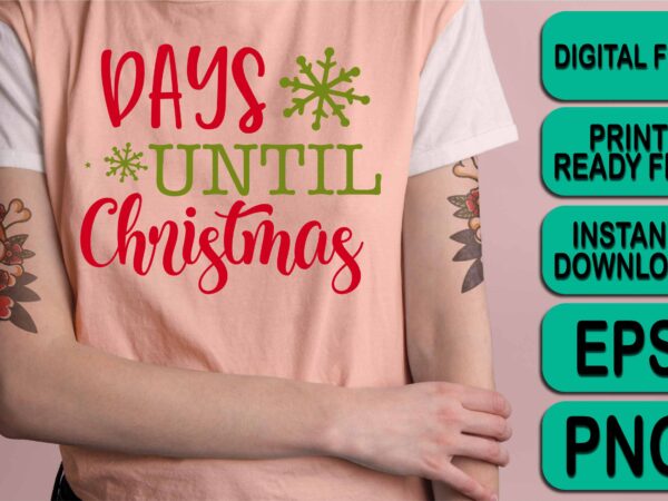 Days until christmas, merry christmas shirts print template, xmas ugly snow santa clouse new year holiday candy santa hat vector illustration for christmas hand lettered
