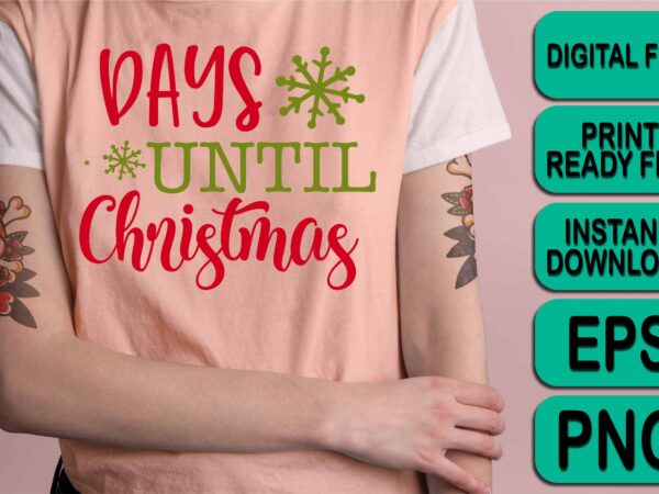 Days until christmas, merry christmas shirts print template, xmas ugly snow santa clouse new year holiday candy santa hat vector illustration for christmas hand lettered Days until christmas, merry christmas shirts print template, xmas ugly snow santa clouse new year holiday candy santa hat vector illustration for christmas hand lettered