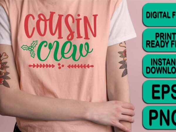 Cousin crew, merry christmas shirt print template, funny xmas shirt design, santa claus funny quotes typography design