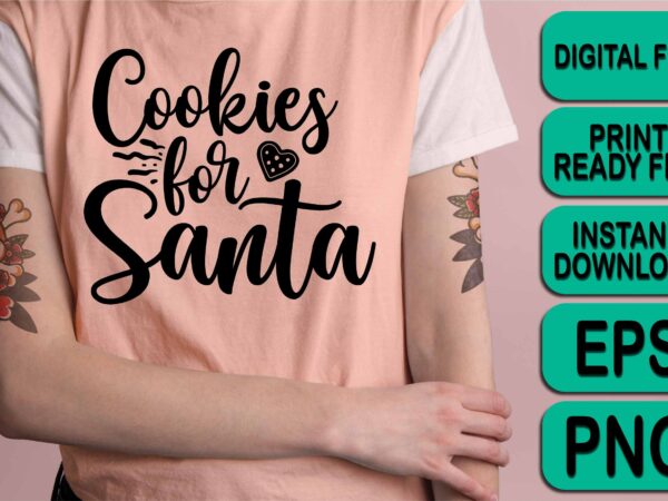 Cookies for santa, merry christmas shirts print template, xmas ugly snow santa clouse new year holiday candy santa hat vector illustration for christmas hand lettered Cookies for santa, merry christmas shirts print template, xmas ugly snow santa clouse new year holiday candy santa hat vector illustration for christmas hand lettered
