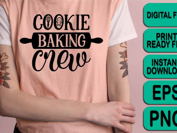 Cookie baking crew, merry christmas shirt print template, funny xmas shirt design, santa claus funny quotes typography design