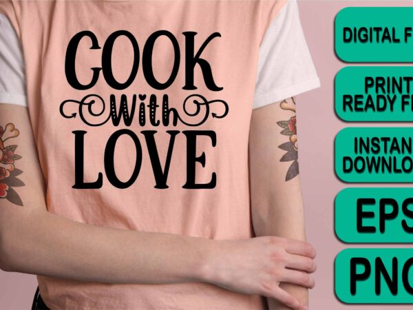 Cook with love, merry christmas shirt print template, funny xmas shirt design, santa claus funny quotes typography design