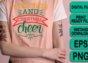 Cold Beer And Christmas Cheer, Merry Christmas shirt print template, funny Xmas shirt design, Santa Claus funny quotes typography design