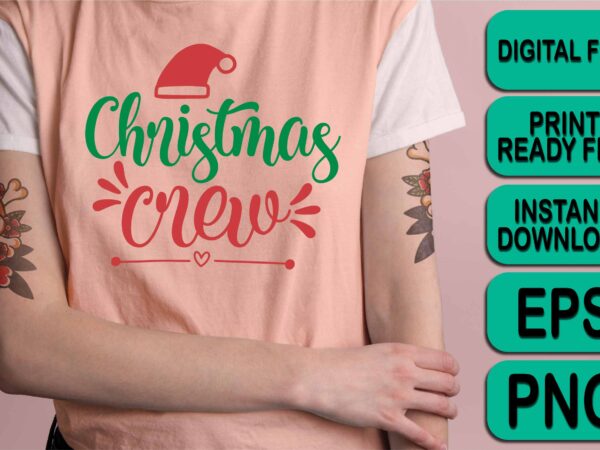 Christmas crew, merry christmas shirt print template, funny xmas shirt design, santa claus funny quotes typography design, christmas party shirt christmas t-shirt, christmas shirt svg, merry christmas svg, funny christmas