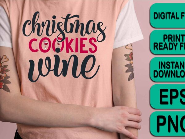 Christmas cookies wine, merry christmas shirt print template, funny xmas shirt design, santa claus funny quotes typography design