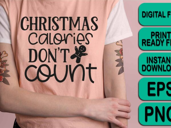 Christmas calories don’t count, merry christmas shirts print template, xmas ugly snow santa clouse new year holiday candy santa hat vector illustration for christmas hand lettered