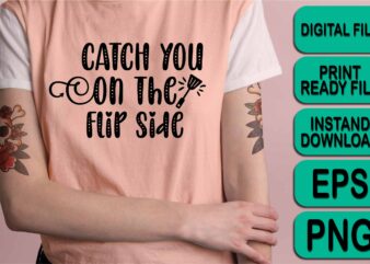 Catch You On The Flip Side, Merry Christmas shirt print template, funny Xmas shirt design, Santa Claus funny quotes typography design