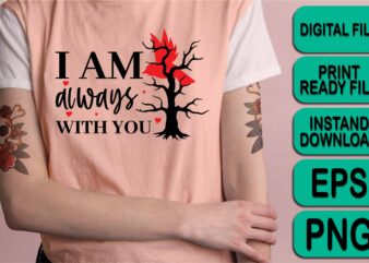 I Am Always With You, Merry Christmas Happy New Year Dear shirt print template, funny Xmas shirt design, Santa Claus funny quotes typography design