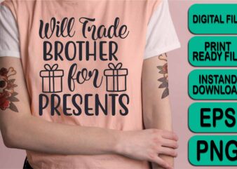 Will Trade Brother For Presents, Merry Christmas shirt print template, funny Xmas shirt design, Santa Claus funny quotes typography design